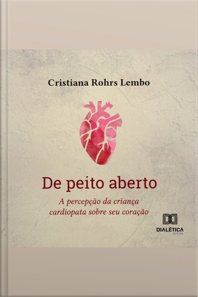 De Peito Aberto: A Percepção Da Criança Cardiopata Sobre Seu Coração