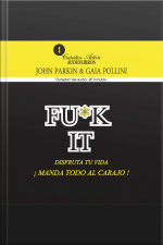 Fu*k It. Disfruta Tu Vida, Manda Todo Al Carajo