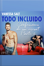 Todo Incluido - Confesiones De Un Escort Parte 6