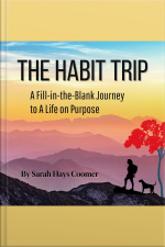 The Habit Trip: A Fill-in-the-blank Journey To A Life On Purpose