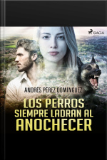 Los Perros Siempre Ladran Al Anochecer
