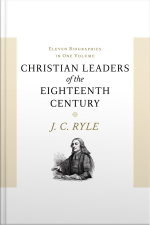 Christian Leaders Of The Eighteenth Century: Eleven Biographies In One Volume