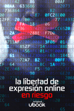 La libertad de expresión online en riesgo