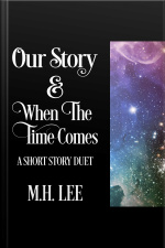Our Story  When The Time Comes: A Short Story Duet