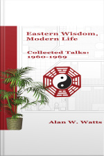 Eastern Wisdom, Modern Life: Collected Talks: 1960-1969