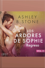Los Ardores De Sophie 3: Regreso - Una Novela Corta Erótica