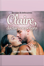 Amantes De Delincuentes - Claire, Doctora En Peligro - Un Relato Corto Erótico
