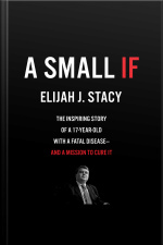 A Small If: The Inspiring Story Of A 17-year-old With A Fatal Disease—and A Mission To Cure It