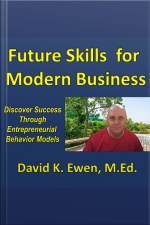 Future Skills For Modern Business: Discover Success Through Entrepreneurial Behavior Models