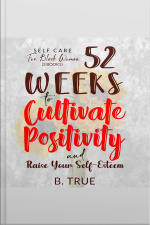 Self-care For Black Women (3 Books): 52 Weeks To Cultivate Positivity  Raise Your Self-esteem - Powerful Solutions To Manage Stress, Reduce Anxiety  Increase Wellbeing