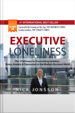 Executive Loneliness: The 5 Pathways To Overcoming Isolation, Stress, Anxiety  Depression In The Modern Business World
