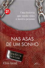 Nas asas de um sonho: Uma história que muda vidas e motiva pessoas