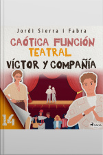 Víctor Y Compañía 14: Caótica Función Teatral