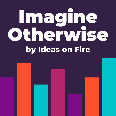Imagine Otherwise