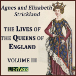 Lives of the Queens of England Volume 3, The by STRICKLAND, Agnes and STRICKLAND, Elisabeth