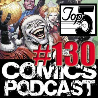Top 5 Comics Podcast - Episode 130 - New Years Evil