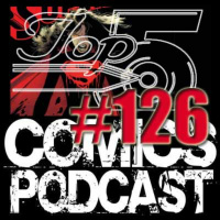 Top 5 Comics Podcast - Episode 126 - Interview with Preston Poulter