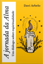 A JORNADA DA ALMA : Um diálogo sobre espiritualidade
