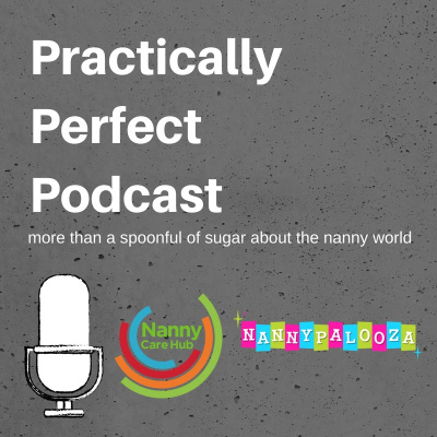 Practically Perfect Podcast- For Nannies By Nannies!