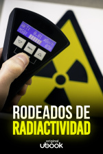 Rodeados de radiactividad
