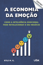 Resumo - A Economia Da Emoção: Como A Inteligência Emocional Pode Revolucionar O Seu Negócio
