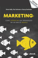 Resumo - Marketing: como diferenciar sua organização em um mar de mesmice