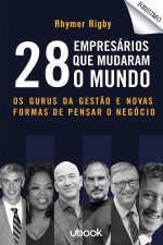Resumo - 28 Empresários que mudaram o mundo: os gurus da gestão e novas formas de pensar o negócio