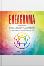 Eneagrama: Encuentra Tu Eneatipo En El Eneagrama De Nueve Personalidades Y Aprende A Manejar Tus Relaciones Con La Psicología Emocional