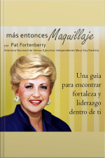 Más Que Maquillaje: Una Guía Para Encontrar Fuerza Y Liderazgo Dentro De Ti