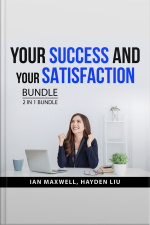 Your Success And Your Satisfaction Bundle, 2 In 1 Bundle: Whatever It Takes And Succeed The Right Way