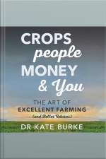 Crops, People, Money And You: The Art Of Excellent Farming (and Better Returns)