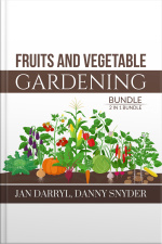 Fruits And Vegetable Gardening Bundle, 2 In 1 Bundle: Vegetable Gardening And The Fruit Gardeners Bible