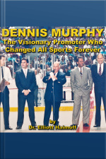 Dennis Murphy: The Visionary Promoter Who Changed All Sports Forever