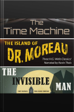 The Time Machine, The Island Of Dr. Moreau, The Invisible Man - Unabridged: Three H.g. Wells Classics!