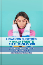 Lidiar Con El Estrés Y Hacer Frente En El Siglo Xxi: ¡sé El Dueño De Tu Mente Y De Tu Destino!