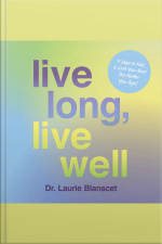 Live Long, Live Well: 7 Steps To Feel  Look Your Best (no Matter Your Age)