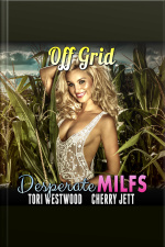 Off Grid : Desperate Milfs (milf Breeding Erotica)