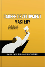 Career Development Mastery Bundle, 2 In 1 Bundle: Building A Successful Career And Career Clarity
