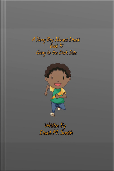 A Young Boy Named David Book 15: Going To The Dark Side