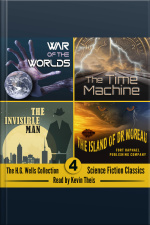 The H.g. Wells Collection: Four Classic Novels From The Father Of Science Fiction