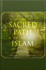 The Sacred Path To Islam: A Guide To Seeking Allah (god)  Building A Relationship