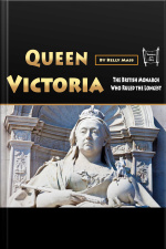 Queen Victoria: The British Monarch Who Ruled The Longest