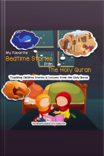 My Favorite Bedtime Stories From The Holy Quran: Teaching Children Stories And Lessons From The Holy Quran