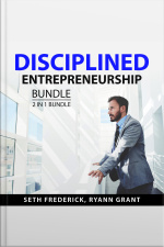 Disciplined Entrepreneurship Bundle, 2 In 1 Bundle: The Mind Of An Entrepreneur And A Practical Guide To Entrepreneurship