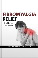 Fibromyalgia Relief Bundle, 2 In 1 Bundle: Fibromyalgia For Beginners And The Holistic Fibromyalgia Treatment