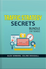 Traffic Strategy Secrets Bundle, 2 In 1 Bundle: Drive Traffic To Your Website And Secrets To Getting More Traffic
