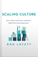 Scaling Culture: How To Build And Sustain A Resilient, High-performing Organization