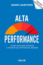 Resumo - Alta performance: Como engajar pessoas a atingir seu potencial máximo