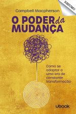 Resumo - O poder da mudança : como se adaptar a uma era de constante transformação