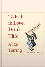 To Fall In Love, Drink This: A Wine Writers Memoir
